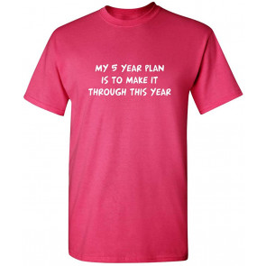 My Five Year Plan T-Shirt