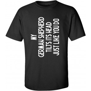 My German Shepherd Tilts Its Head T-Shirt