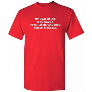 My Goal Is To Have A Disorder T-Shirt