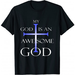 My God Is An Awesome God Christian Religious T-Shirt