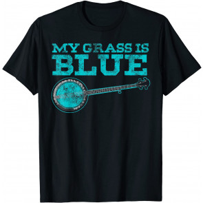 My Grass Is Blue Design Banjo Player Gifts Bluegrass Music T-Shirt