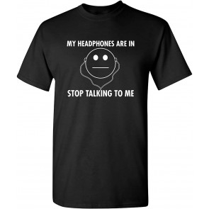 My Headphones Are In Stop T-Shirt