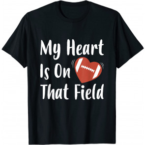My Heart Is On That Field Football Player Mom T-Shirt