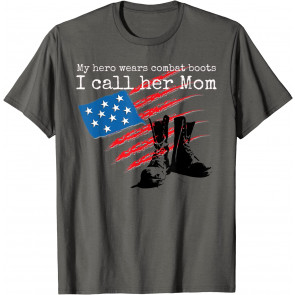 My Hero Wears Combat Boots I Call Her Mom T-Shirt
