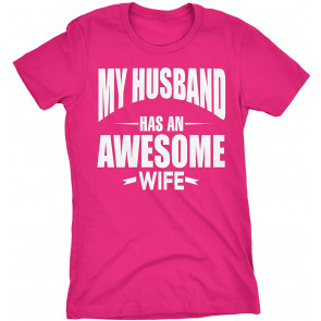 My Husband Has An Awesome Wife - T-Shirt