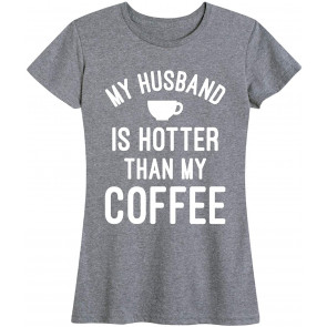 My Husband Is Hotter Coffee T-Shirt