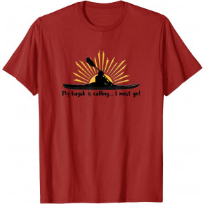 My Kayak Is Calling I Must Go T-Shirt