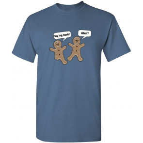 My Leg Hurts.What? Gingerbread Christmas Xmas T-Shirt