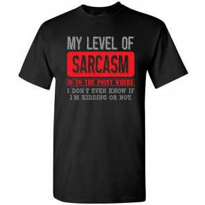 My Level Of Sarcasm Novelty DT T-Shirt