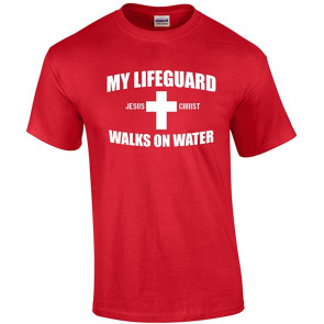My Lifeguard Walks On Water Christian T-Shirt