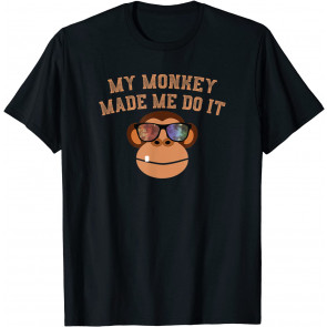 My Monkey Made Me Do It T-Shirt