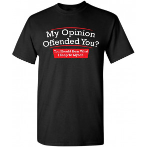 My Opinion Offended You Humor Novelty Sarcasm Witty Mens T-Shirt