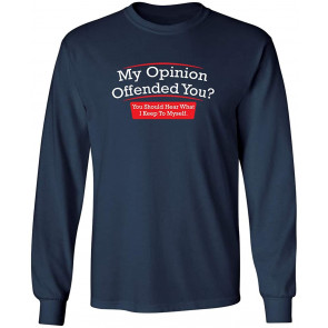 My Opinion Offended You T-Shirt