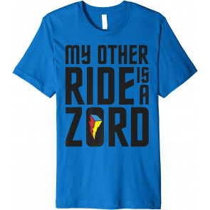 My Other Ride Is A Zord T-Shirt