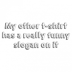 My Other Tshirt Has A Really Funny Slogan On It Shirt