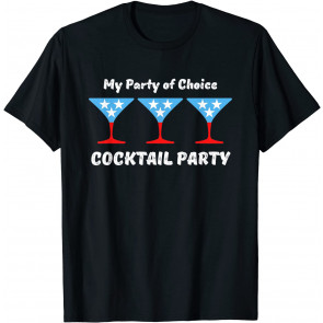 My Party Of Choice Cocktail Party T-Shirt