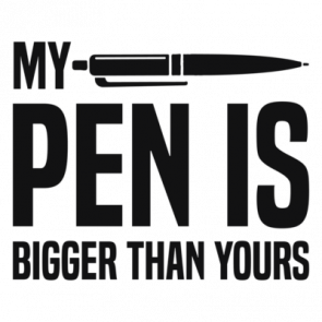 My Pen Is Bigger Than Yours  Funny Sexual Tshirt