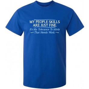 My People Skills Are Fine It's My Idiots Sarcasm Witty Friends T-Shirt