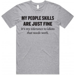 My People Skills Are Fine My Tolerance To Idiots Needs Work  T-Shirt