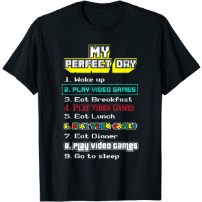My Perfect Day Play Video Games - T-Shirt