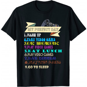 My Perfect Day Play Video Games - T-Shirt