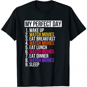 My Perfect Day Watch Movies T-Shirt