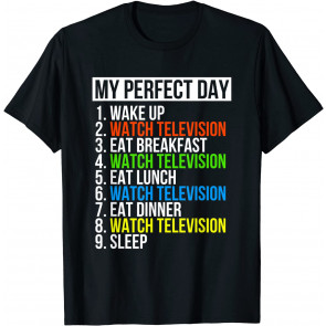 My Perfect Day Watch Television T-Shirt