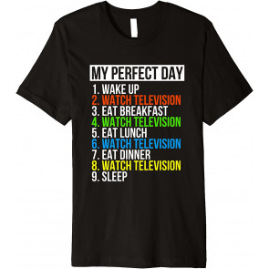 My Perfect Day Watch Television T-Shirt