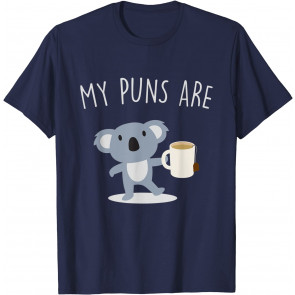 My Puns Are Koala Tea - T-Shirt
