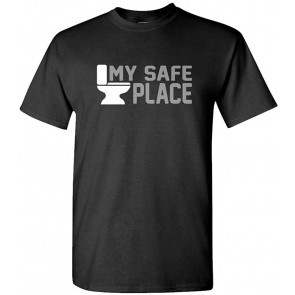 My Safe Place - Toilet Humor Joke Gag T-Shirt