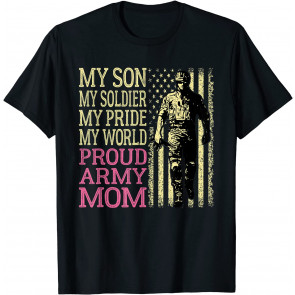 My Son My Soldier Hero Proud Army Mom US Military Mother T-Shirt