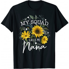 My Squad Calls Me Nana T-Shirt