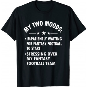 My Two Moods, Fantasy Football, Sports Fan T-Shirt