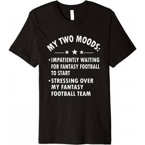 My Two Moods, Fantasy Football, Sports Fan T-Shirt