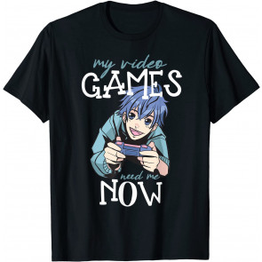 My Video Games Need Me Now T-Shirt