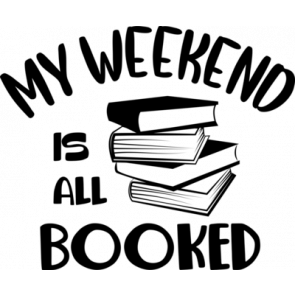 My Weekend Is All Booked T-Shirt