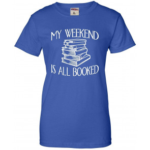 My Weekend Is All Booked T-Shirt