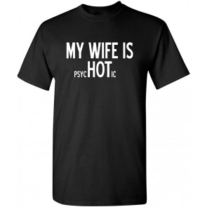 My Wife Is Psychotic T-Shirt