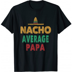 Nacho Average Papa Grandpa Mexican Hat  T-Shirt