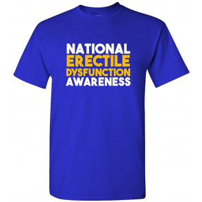 National ERECTILE DYSFUNCTION Awareness T-Shirt