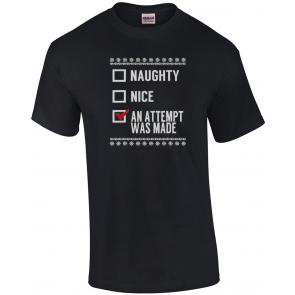 Nice Naughty An Attempt Was Made Xmas Ugly Christmas  T-Shirt