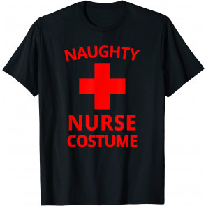 Naughty Nurse Costume Halloween  T-Shirt