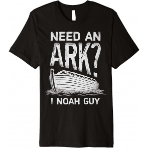 Need An Ark I Noah Guy T-Shirt