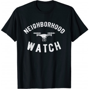 Neighborhood Watch Drone Surveillance T-Shirt