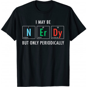 Nerdy Elements Nerd Science Atom Scientist Chemistry Chemist T-Shirt