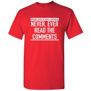 Never Ever Read The Comments T-Shirt