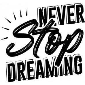 Never Stop Dreaming T-Shirt