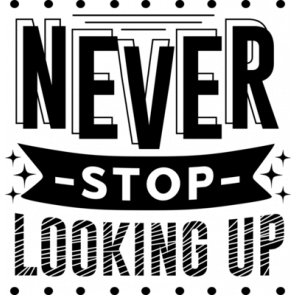Never Stop Looking Up T-Shirt