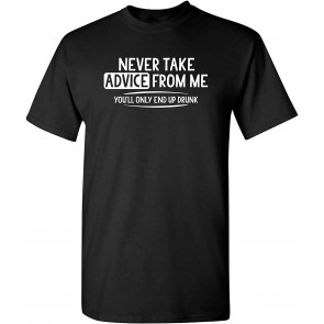 Never Take Advice From Me T-Shirt