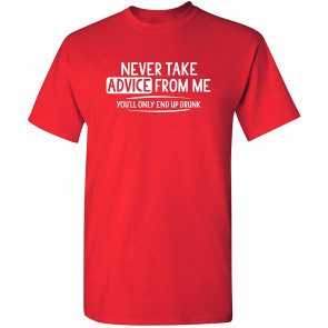 Never Take Advice From Me T-Shirt